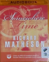 Somewhere in Time written by Richard Matheson performed by Scott Brick on MP3 CD (Unabridged)